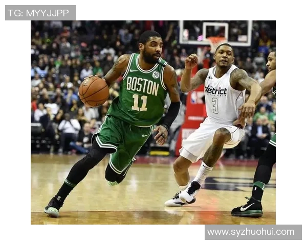 波士顿凯尔特人对阵华盛顿奇才的精彩对决分析与赛季展望 波士顿凯尔特人对阵华盛顿奇才的精彩对决分析与赛季展望